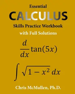 Essential Calculus Skills Practice Workbook with Full Solutions -- Chris McMullen - Paperback