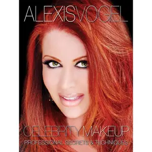 ALEXIS VOGEL CELEBRITY MAKEUP   PROFESSIONAL SECRETS & TECHNIQUES
