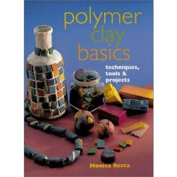 USED-Polymer Clay Basics: Techniques, Tools & Projects by Monica Resta (Paperback)
