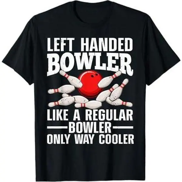 Funny Left Handed Bowler Design For Men Women Bowling Lovers T-Shirt