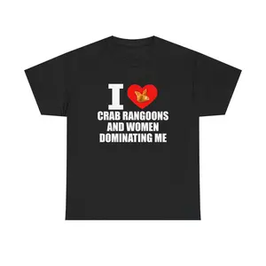 I Heart Crab Rangoons And Women Dominating Me Shirt Funny Rangoon T-Shirt Meme Shirt Unisex Cotton Tee S 5XL for Meme Lovers