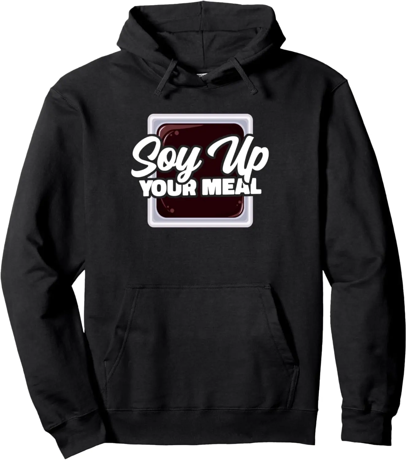 Soy Up Your Meal Japanese Food Soybean Sushi Ramen Foodie Pullover Hoodie