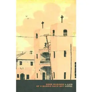 USED-More Musings of a Barrio Sack Boy by Lopez, L. Luis (Paperback)
