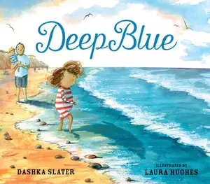 Deep Blue: Swimming in the Big Blue Sea -- Dashka Slater, Hardcover
