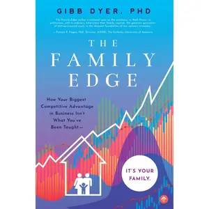 USED-The Family Edge: How Your Biggest Competitive Advantage in Business Isn't What You've Been Taught . . . It's Your Family by Dyer, Gibb (Paperback)