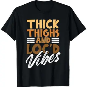 Thick Thighs and Loc'd Vibes – Proud African Melanin Women T-Shirt