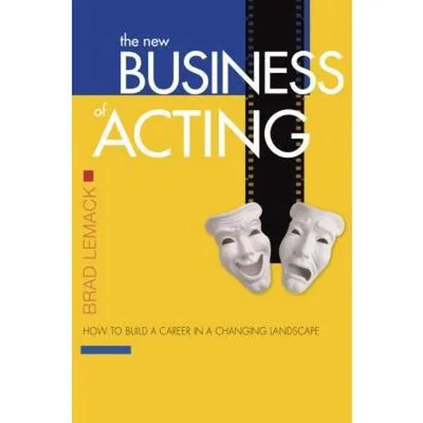 USED-The New Business of Acting: How to Build a Career in a Changing Landscape by Brad Lemack (Paperback)
