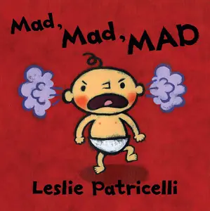 USED-Mad, Mad, Mad: (A Gentle Introduction to Emotions and Coping with Big Feelings for Babies and Toddlers) by Patricelli, Leslie (Board book)