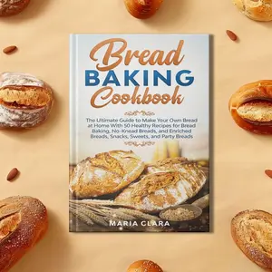 Bread Baking Artisanry, 50+ Classic Methods, From No-Knead Bread to Handmade Pizza, Learn Making Sourdough, Bagels, Cinnamon Rolls, Sourdough Cookbook