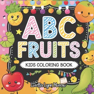 ABC Fruits Kids Coloring Book: Bold & Easy Coloring Pages for Ages 2–6, Learn the Alphabet with Adorable Fruit Friends: Early learning alphabet book, ... abc workbook, Kids educational coloring book