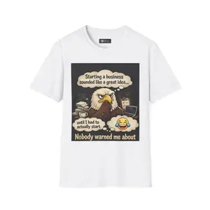 Starting a Business Eagle T-Shirt – "Nobody Warned Me" Funny Entrepreneur Tee