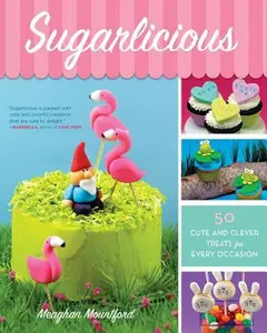 USED-Sugarlicious: 50 Cute and Clever Treats for Every Occasion by Mountford, Meaghan (Paperback)