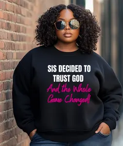 Sis Decided to Trust God Tee/Sweatshirt - Casual Cotton