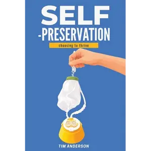 Self-Preservation: Choosing To Thrive - Paperback