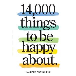 14,000 Things to Be Happy About. by Barbara Ann Kipfer [Paperback Book]