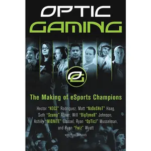 OpTic Gaming: The Making of eSports Champions by H3CZ||NaDeSHot||Scump||BigTymer||Midnite||OpTic J||Fwiz [Paperback Book]