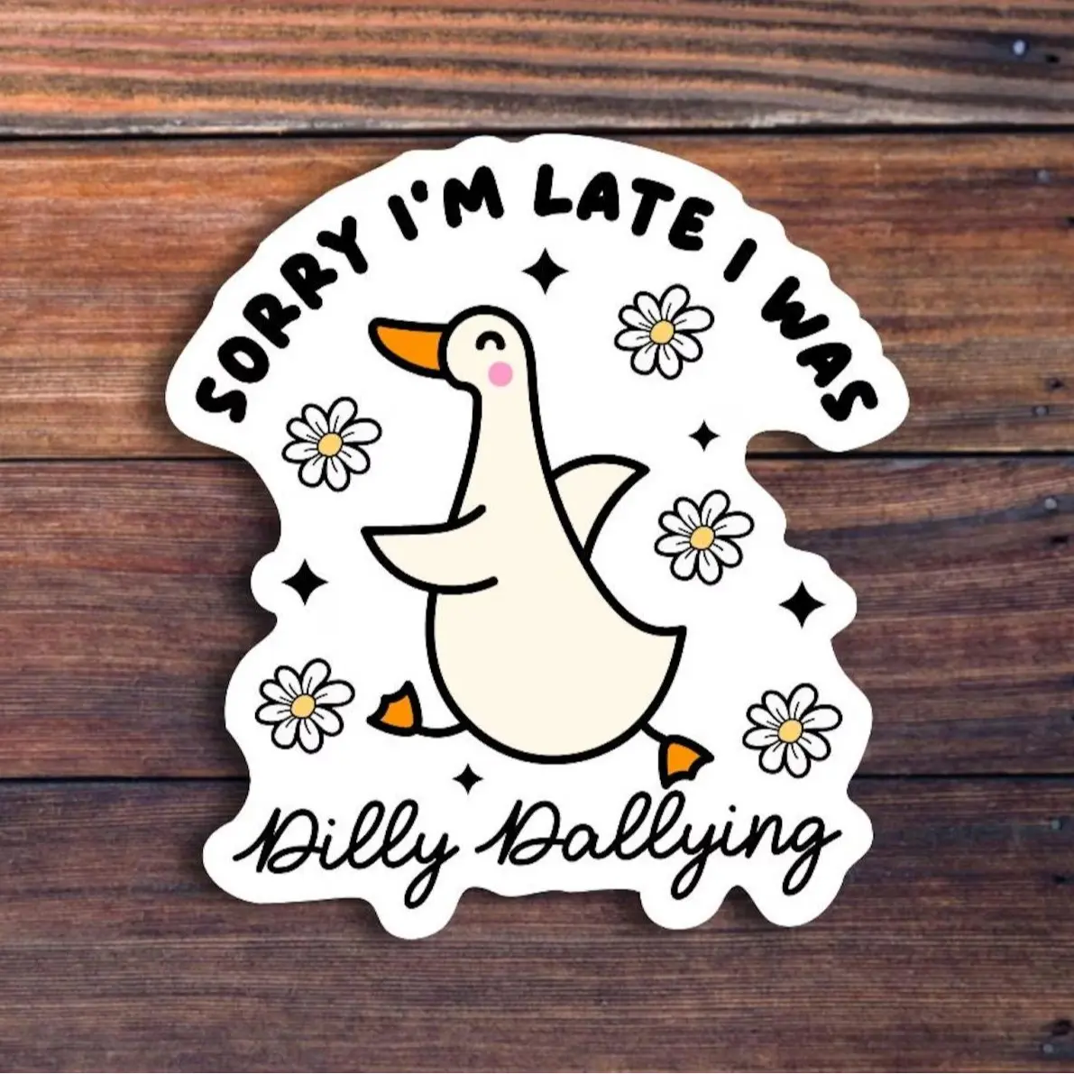 ‘Sorry I’m Late, I Was Dilly Dallying’ Goose Sticke Cute Meme
