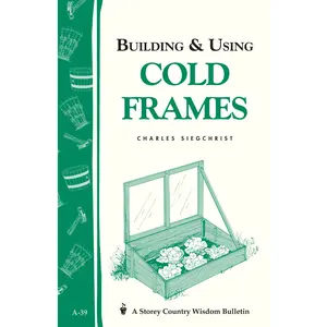 Building & Using Cold Frames by Charles Siegchrist [Paperback Book]