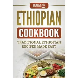 USED-Ethiopian Cookbook: Traditional Ethiopian Recipes Made Easy by Publishing, Grizzly (Paperback)