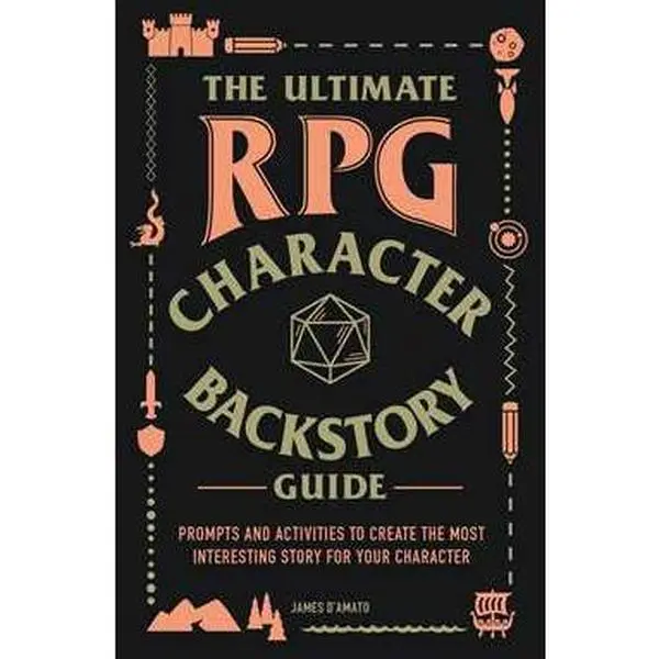 ULTIMATE RPG CHARACTER BACKSTORY GUIDE: PROMPTS AND ACTIVITIES TO CREATE THE MOST INTERESTING STORY FOR YOUR CHARACTER [Tradepaper]