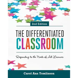 The Differentiated Classroom: Responding to the Needs of All Learners 2nd Edition