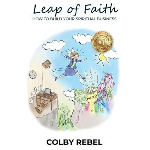 USED-Leap of Faith: How To Build Your Spiritual Business by Rebel, Colby (Paperback)