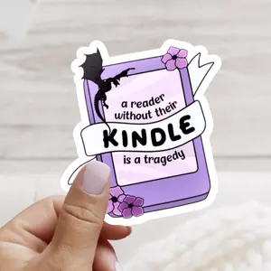 A Reader Without Their Kindle is a Tragedy Sticker - waterproof
