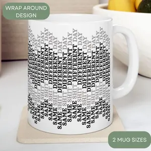 Hidden Message Coffee Mug: Same Sh*t Different Day, Sarcastic Phrase Cup