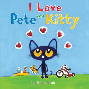 Pete the Kitty: I Love Pete the Kitty (Pete the Cat) by James Dean||James Dean||Kimberly Dean [Board book]