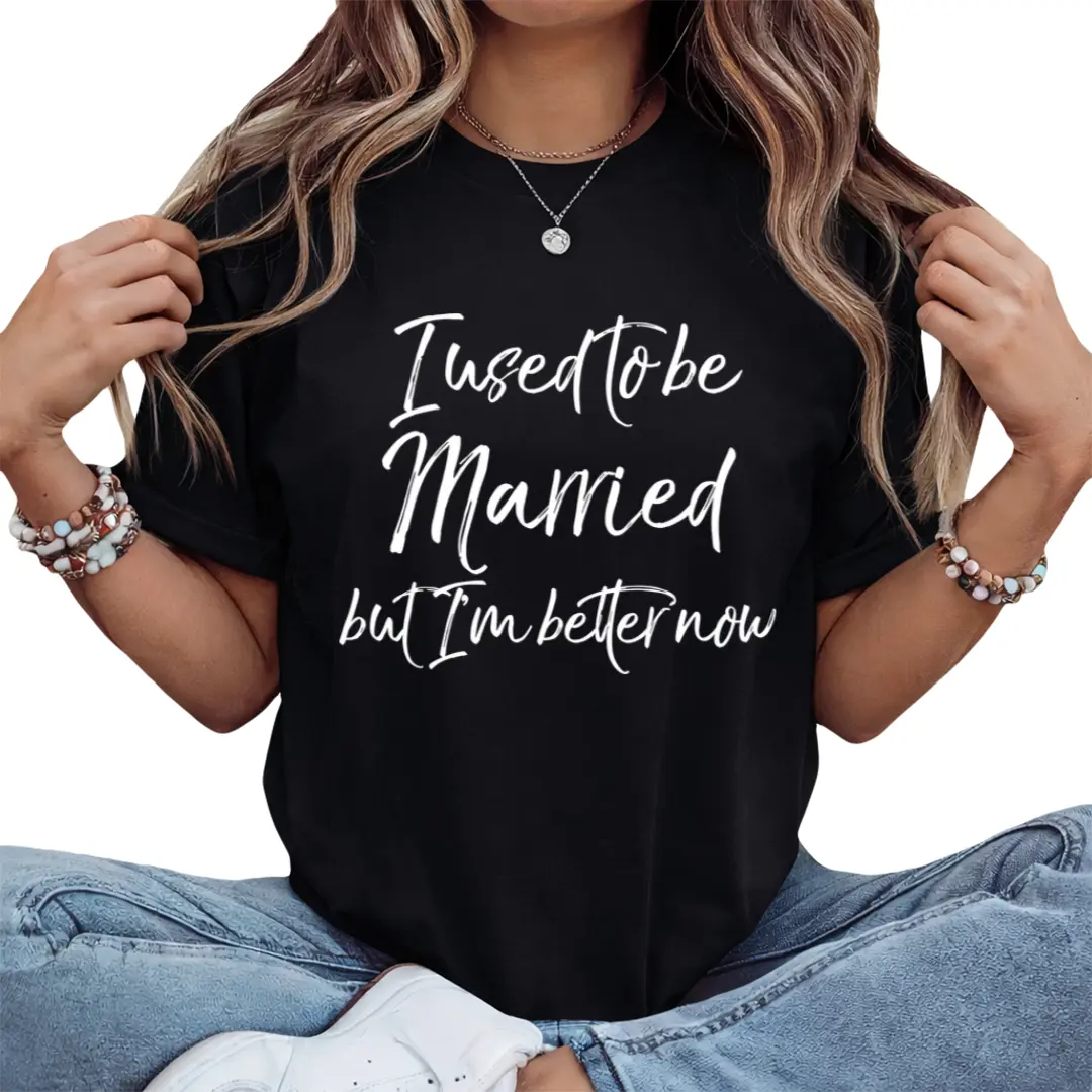 Women's 100% Cotton Casual Short-Sleeve T-Shirt, Funny Divorce Joke Print Garment with Comfortable Fabric, "I Used to Be Married but I'm Better Now" Design