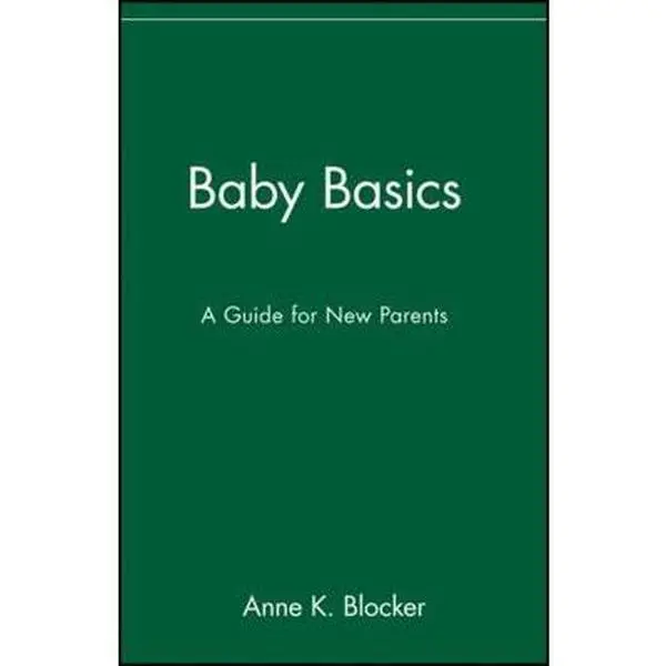 USED-Baby Basics: A Guide for New Parents by Blocker, Anne K. (Paperback)