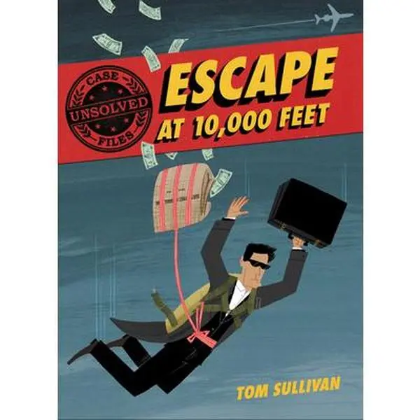 USED-Unsolved Case Files: Escape at 10,000 Feet: D.B. Cooper and the Missing Money by Sullivan, Tom (Hardcover)