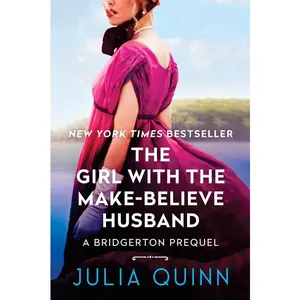 The Girl with the Make-Believe Husband: A Bridgerton Prequel (Bridgerton Prequel: Volume Number 2) by Julia Quinn [Paperback Book]