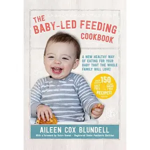 USED-The Baby-Led Feeding Cookbook: A New Healthy Way of Eating for Your Baby That the Whole Family Will L by Cox-Blundell, Aileen (Hardcover)