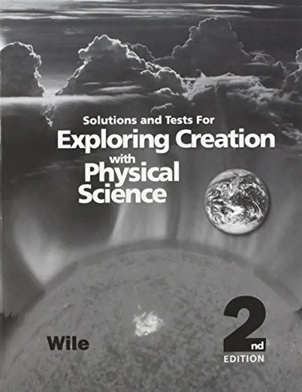 USED Book - Exploring Creation with Physical Science 2nd Edition, Solutions and Tests by Jay L. Wile (Paperback) - english