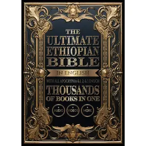 The Ultimate Ethiopian Bible in English with All Apocrypha and 1, 2, and 3 Enoch: Thousands of Books in One, Plus Audio, Videos, and More