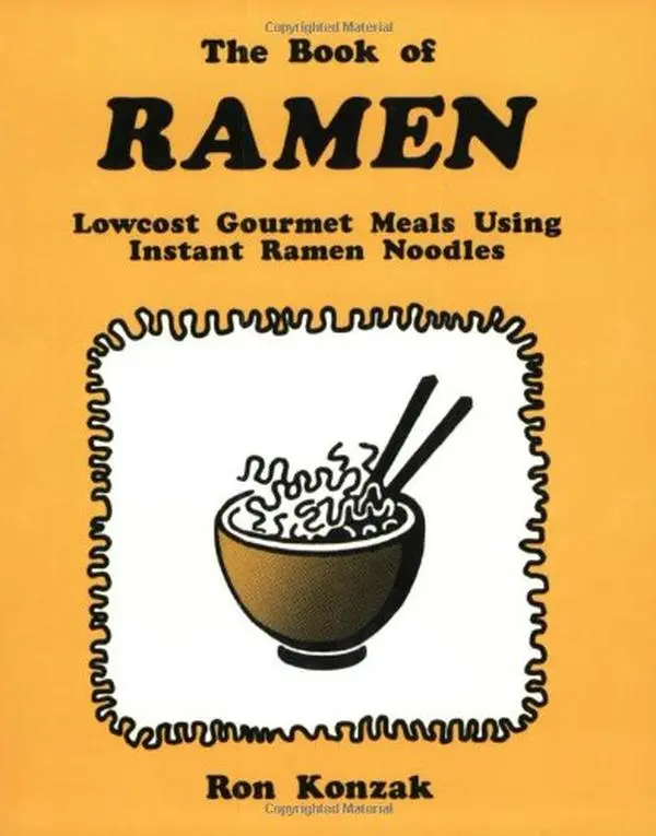 USED-The Book of Ramen : Lowcost Gourmet Meals Using Instant Ramen Noodles by Ron Konzak (Paperback)