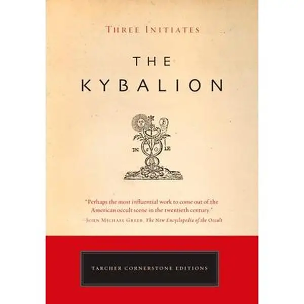 The Kybalion: A Study of the Hermetic Philosophy of Ancient Egypt and Greece -- Three Initiates - Paperback
