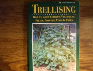 USED-Trellising: How to Grow Climbing Vegetables, Fruits, Flowers, Vines & Trees by Rhonda Massingham Hart (Paperback)
