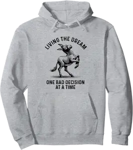 Living The Dream One Bad Decision At A Time Donkey Pullover Hoodie - Farhadheid Shop 71B0FFZV6XRC