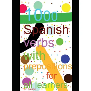 1000 Spanish verbs with prepositions in sentences for all learners: Spanish vocabulary