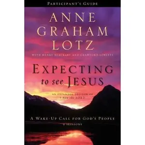 USED Book - Expecting to See Jesus Bible Study Participant's Guide: A Wake-Up Call for God's People by Lotz, Anne Graham (Paperback) - english