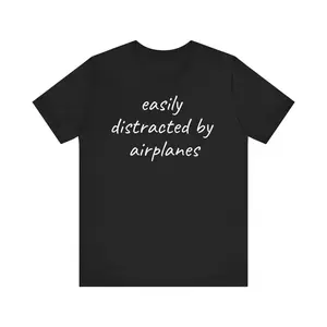 Easily Distracted by Airplanes Shirt, Aviation Humor T-Shirt, Plane Spotter Tee, Pilot Gift, AvGeek Graphic Shirt, Airport Life Travel Tee