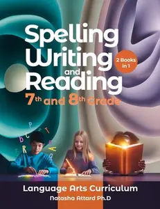 Spelling, Writing and Reading 7th and 8th Grade: Language Arts Curriculum -- Natasha Attard - Paperback