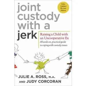 USED Book - Joint Custody with a Jerk: Raising a Child with an Uncooperative Ex by Julie A. Ross (Paperback) - english