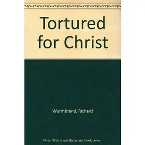 USED-Tortured for Christ by Richard Wurmbrand (Paperback)