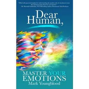 USED-Dear Human: Master Your Emotions by Youngblood, Mark (Paperback)