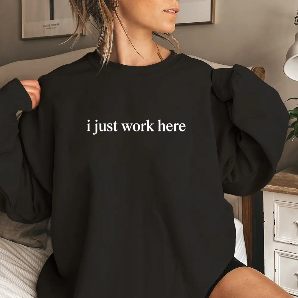 “I Just Work Here” Funny Graphic Sweatshirt – Viral Cozy Unisex Crewneck, Soft Cotton Oversized Casual Wear