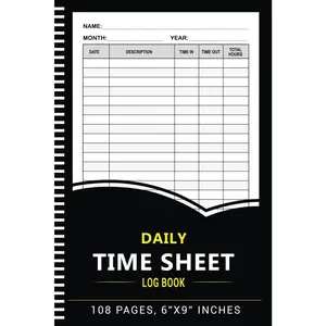 Daily Time Sheet Log Book: Work Hours Tracker Log Sheets For Employees - 108 Pages, 6"x9" Inches