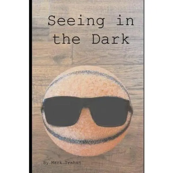 USED-Seeing in the Dark by Mark Gerard Trahan (Paperback)